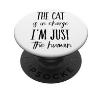 Funny The Cat is in Charge I'm Just The Human Witty Cat Blague PopSockets PopGrip Adhésif