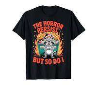 Funny The Horrors Persist But So Do I T-Shirt