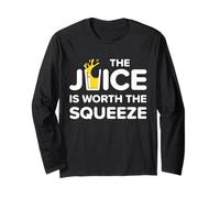 Funny The Juice is Worth The Squeeze Healthy Juice Diet Manche Longue