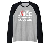 Funny The Juice is Worth The Squeeze Healthy Juice Diet Manche Raglan