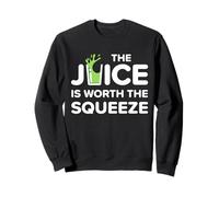 Funny The Juice is Worth The Squeeze Healthy Juice Diet Sweatshirt