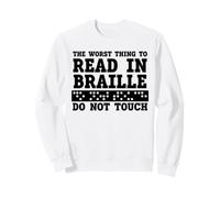 Funny The Worst Thing to Read in Braille Do Not Touch Sweatshirt