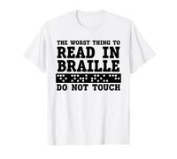 Funny The Worst Thing to Read in Braille Do Not Touch T-Shirt