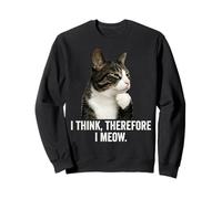 Funny Thinking Cat - I Think, Therefore I Meow Sweatshirt