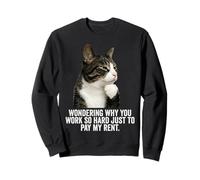 Funny Thinking Cat - Work Hard and Pay My Rent Sweatshirt