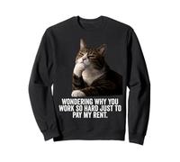 Funny Thinking Cat - Work Hard and Pay My Rent Sweatshirt