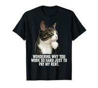 Funny Thinking Cat - Work Hard and Pay My Rent T-Shirt