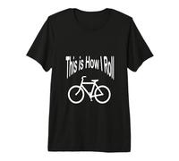 Funny This is How I Roll with Bike pour Les Amateurs de vélo T-Shirt Haut de Gamme