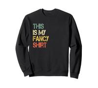 Funny This is My Fancy Shirt Sarcastique Saying Blague Fun Lovin Sweatshirt