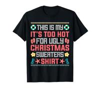 Funny This is My It's Too Hot for Ugly Christmas Sweaters T-Shirt