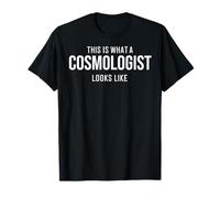 Funny This Is What a Cosmologist Looks Like T-Shirt