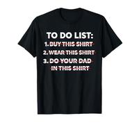 Funny to Do List Your Dad - Sarcasme Fantaisie hilarant T-Shirt