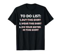 Funny to Do List Your Sister - Sarcasme Fantaisie hilarant T-Shirt