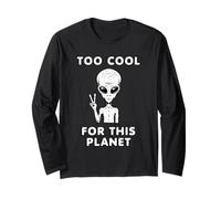 Funny Too Cool for This Planet Alien Cadeau pour hommes, femmes, enfants Manche Longue