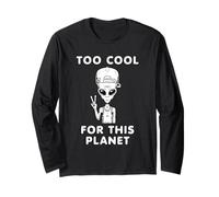 Funny Too Cool for This Planet Alien Cadeau pour hommes, femmes, enfants Manche Longue