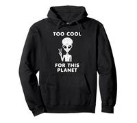 Funny Too Cool for This Planet Alien Cadeau pour hommes, femmes, enfants Sweat à Capuche