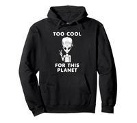 Funny Too Cool for This Planet Alien Cadeau pour hommes, femmes, enfants Sweat à Capuche