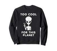Funny Too Cool for This Planet Alien Cadeau pour hommes, femmes, enfants Sweatshirt