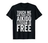 Funny Touch Me And Your First Aikido Leçon Is Free T-Shirt