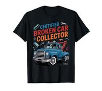 Funny Tow Truck Driver Certified Broken Car Collector T-Shirt