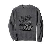 Funny Trash Panda Raccoon You Had Me at Dumpster Movie Meme Sweatshirt