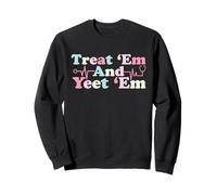 Funny Treat 'Em and Yeet 'Em Infirmière Life Nursing Student Sweatshirt
