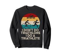 Funny Triathlon - Je ne Fais Pas de Triathlons, Je Fais Un triathlète Sweatshirt