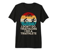 Funny Triathlon - Je ne Fais Pas de Triathlons, Je Fais Un triathlète T-Shirt Haut de Gamme