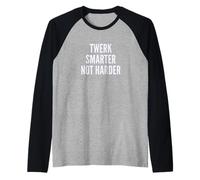 Funny Twerk Smarter Not Harder Silly Dance Joke Manche Raglan