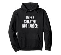 Funny Twerk Smarter Not Harder Silly Dance Joke Sweat à Capuche