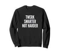 Funny Twerk Smarter Not Harder Silly Dance Joke Sweatshirt