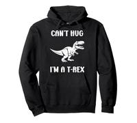 Funny tyrannosaurus dinosaur quote can't hug i'm a t-rex Sweat à Capuche