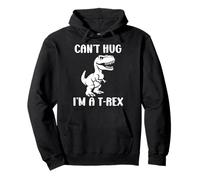 Funny tyrannosaurus dinosaur quote can't hug i'm a t-rex Sweat à Capuche