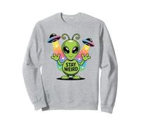 Funny UFO Alien Stay Weird | Confiance en soi de l'espace extra-atmosphérique Sweatshirt