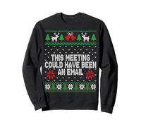 Funny Ugly Christmas This Meeting Could Have Been an Email Sweatshirt