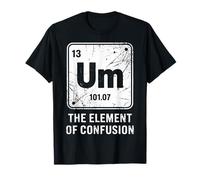 Funny Um The Element of Confusion Système périodique T-Shirt