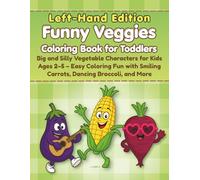 Funny Veggies Left-Hand Edition Coloring Book for Toddlers: Big and Silly Vegetable Characters for Kids Ages 2-5 - Easy Left-Handed Coloring Fun with Smiling Carrots, Dancing Broccoli, and More