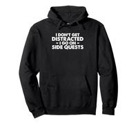 Funny Video Gamer I Don't Get Distracted I Go on Side Quests Sweat à Capuche