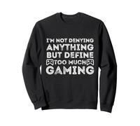 Funny Video Gamer Saying Define Too Much Gaming Addict Sweatshirt