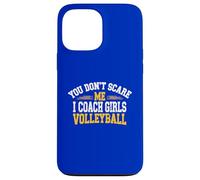 Funny Volleyball Coach You Don't Scare Me I Coach Girls Coque pour iPhone 13 Pro Max