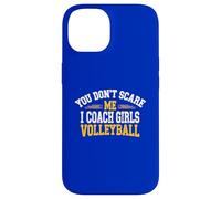 Funny Volleyball Coach You Don't Scare Me I Coach Girls Coque pour iPhone 14