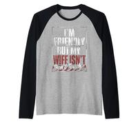 Funny Warning Husband Joke I’m Friendly But My Wife ISN’t Manche Raglan