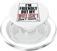Funny Warning Husband Joke I’m Friendly But My Wife ISN’t PopSockets PopGrip pour MagSafe