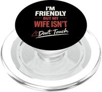 Funny Warning Husband Joke I’m Friendly But My Wife ISN’t PopSockets PopGrip pour MagSafe