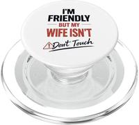 Funny Warning Husband Joke I’m Friendly But My Wife ISN’t PopSockets PopGrip pour MagSafe