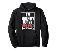Funny Warning Husband Joke I’m Friendly But My Wife ISN’t Sweat à Capuche