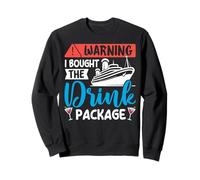 Funny Warning I Bught The Drink Package Sweatshirt