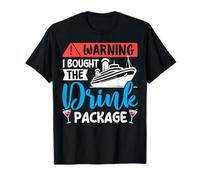 Funny Warning I Bught The Drink Package T-Shirt
