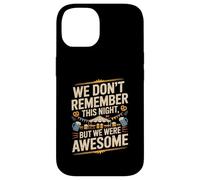Funny We Don't Remember Night Drink Night Awesome Coque pour iPhone 14