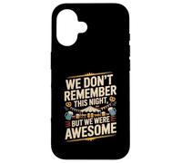 Funny We Don't Remember Night Drink Night Awesome Coque pour iPhone 16